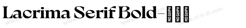 Lacrima Serif Bold字体转换 Lacrima Serif Bold字体转换